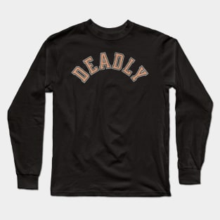 Deadly Long Sleeve T-Shirt